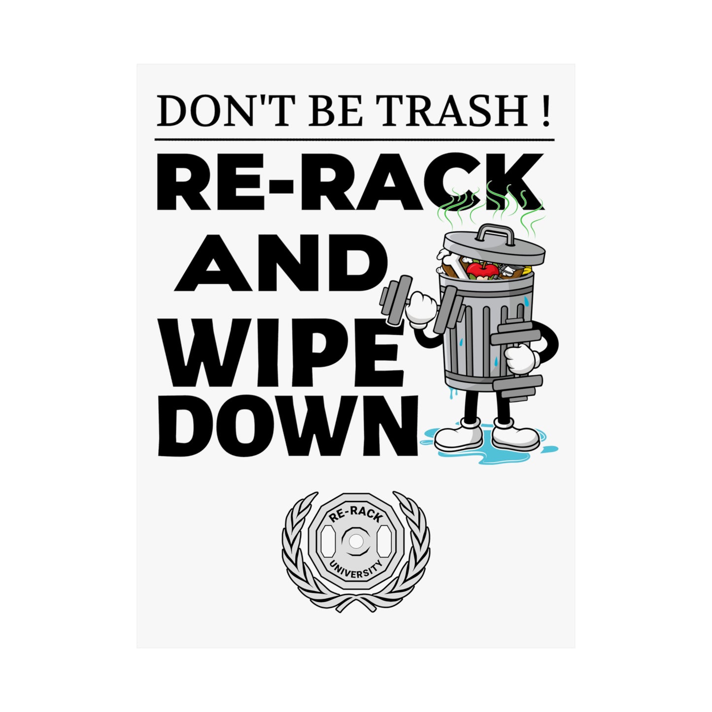 Dont Be Trash Re-Rack Your Weight Premium Matte Vertical Posters