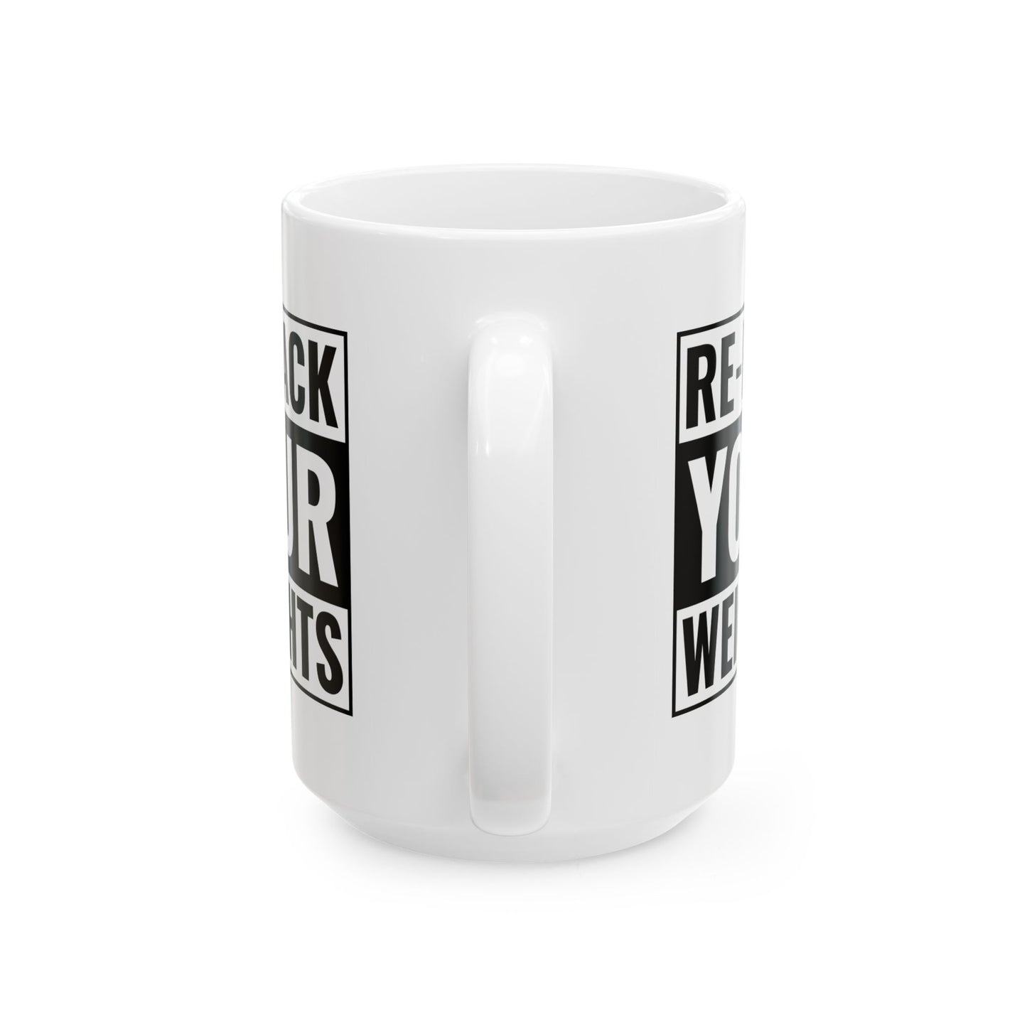 Re-Rack Your Weights Ceramic Mug, (11oz, 15oz)