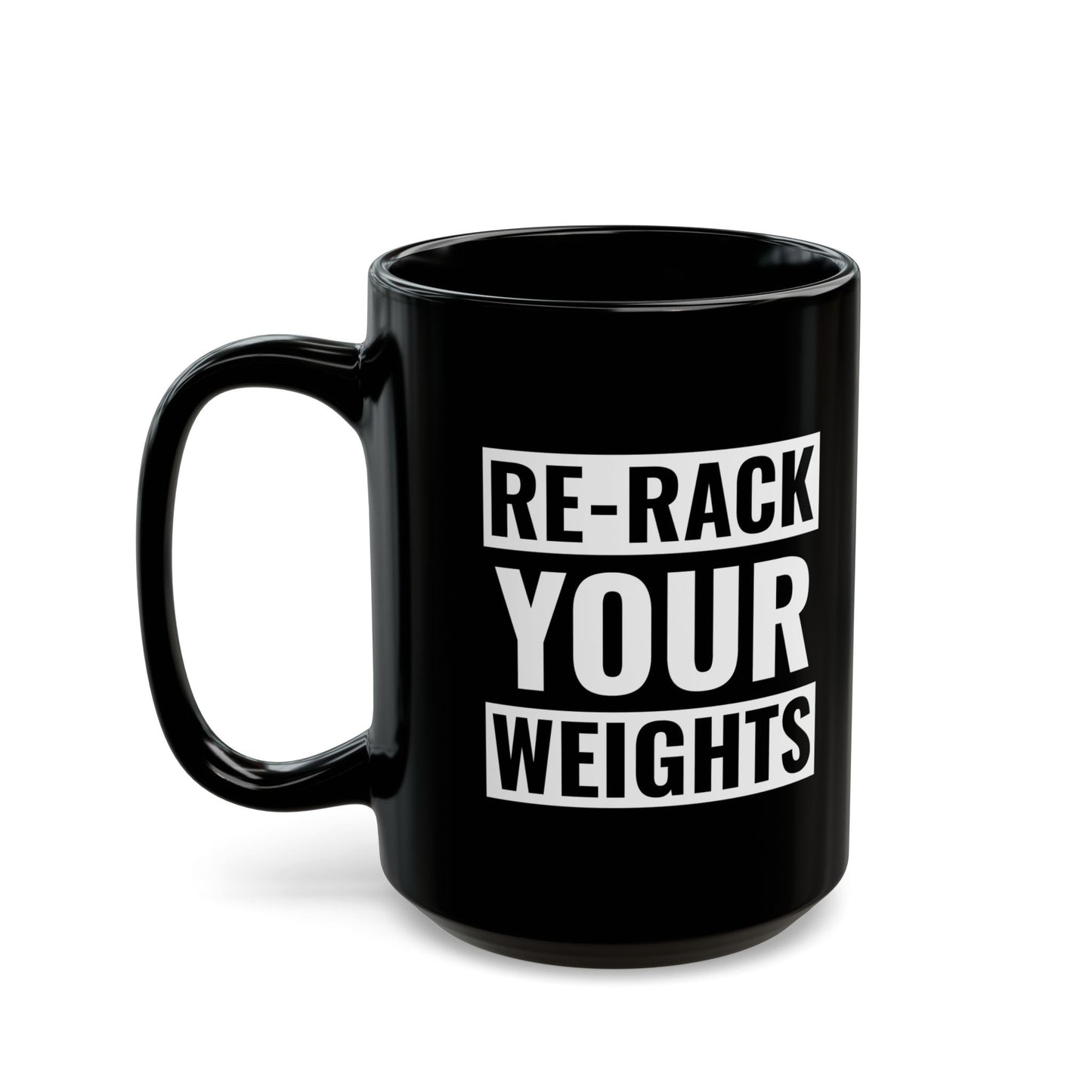 Re-Rack Your Weights Coffee Mug — Motivational Gym Black Mug (11oz, 15oz)