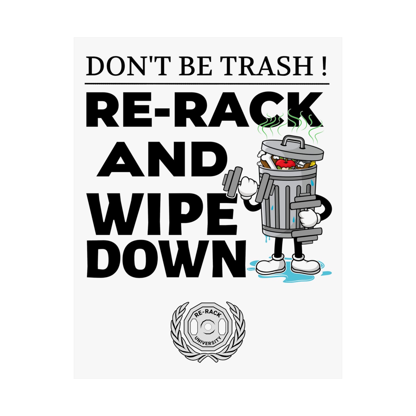 Dont Be Trash Re-Rack Your Weight Premium Matte Vertical Posters