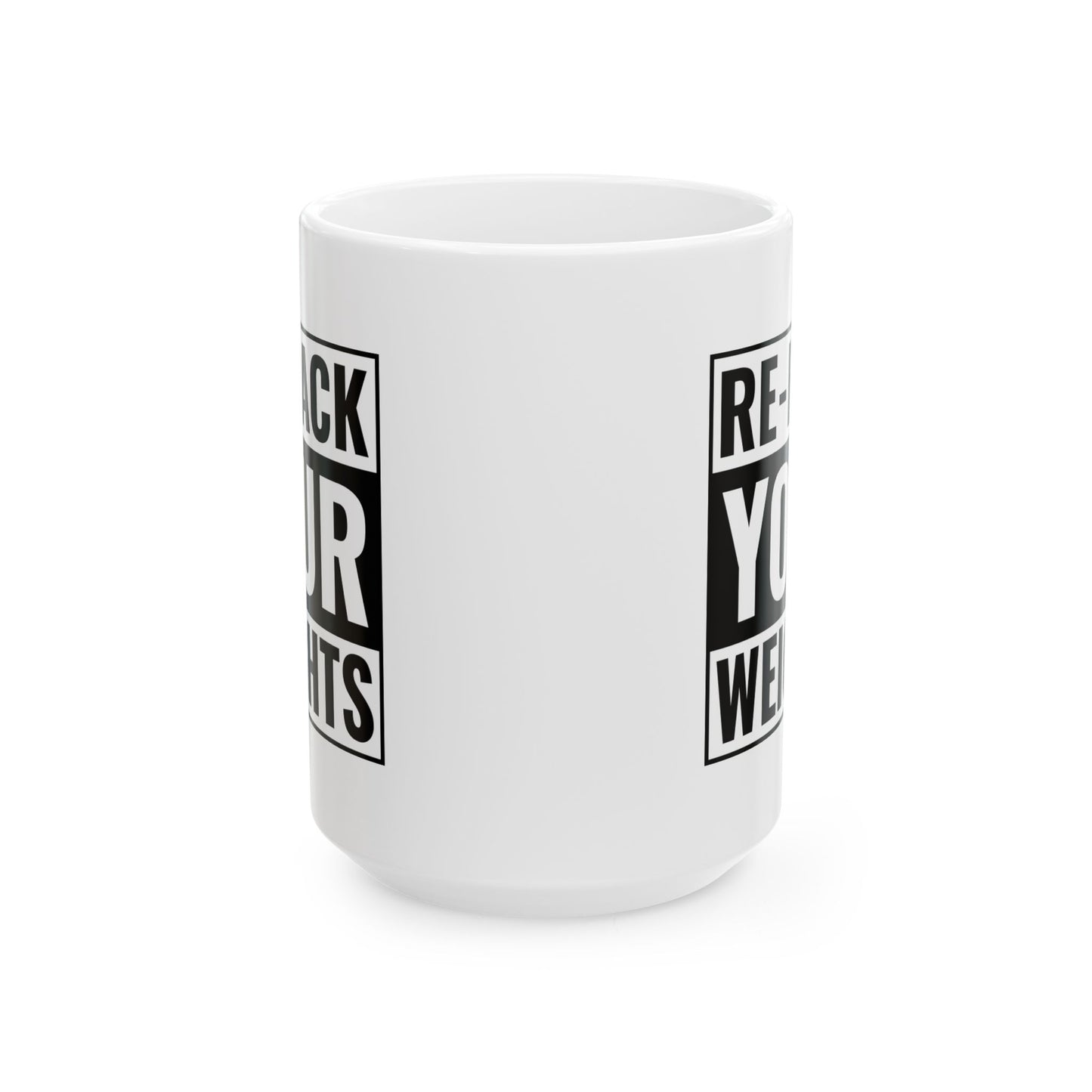 Re-Rack Your Weights Ceramic Mug, (11oz, 15oz)