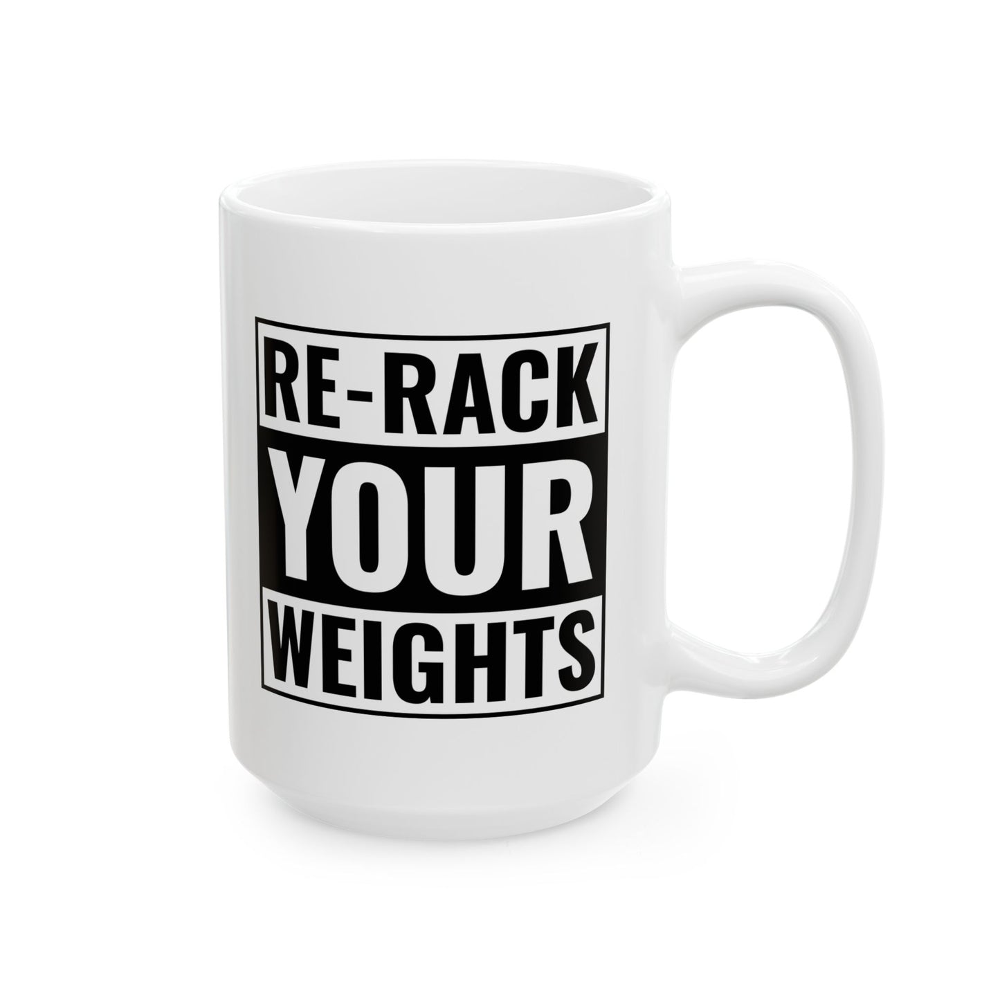 Re-Rack Your Weights Ceramic Mug, (11oz, 15oz)