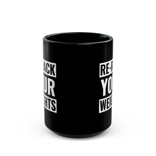 Re-Rack Your Weights Coffee Mug — Motivational Gym Black Mug (11oz, 15oz)