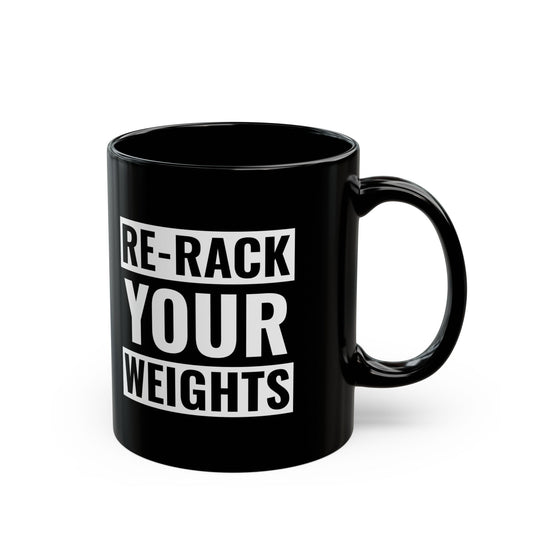 Re-Rack Your Weights Coffee Mug — Motivational Gym Black Mug (11oz, 15oz)