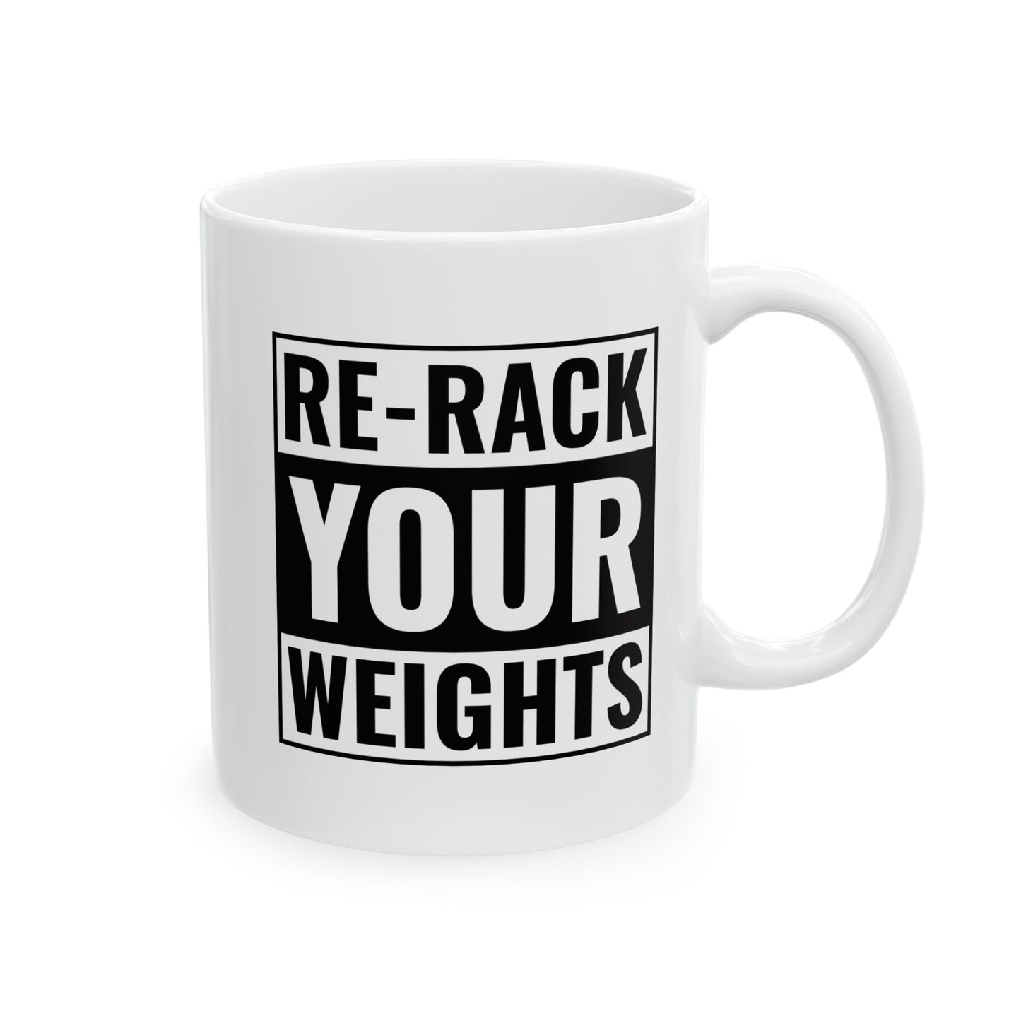 Re-Rack Your Weights Ceramic Mug, (11oz, 15oz)