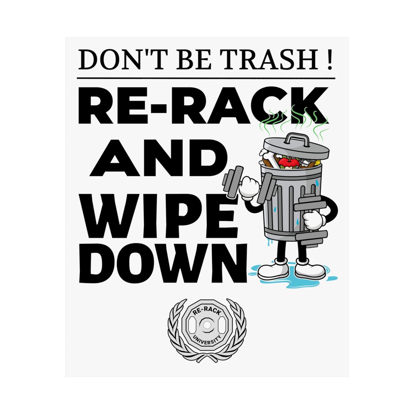 Dont Be Trash Re-Rack Your Weight Premium Matte Vertical Posters